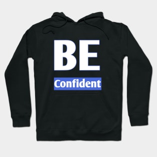 Be confident Hoodie